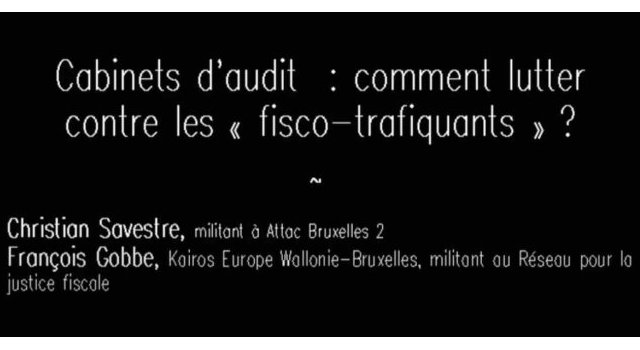 Cabinets d'audit : comment lutter contre les « fisco-trafiquants » | Formation Attac Bruxelles 2