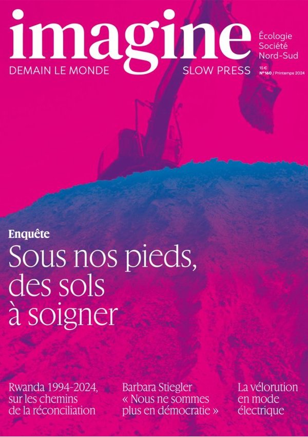 Imagine demain le monde n°160. Sous nos pieds, des sols à soigner