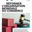 Réformer l'Organisation Mondiale du Commerce
